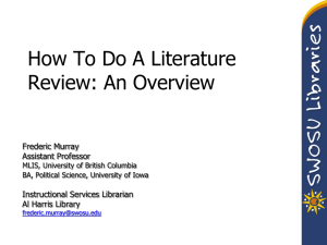 How To Do A Literature Review: An Overview Frederic Murray Assistant Professor