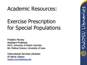 Academic Resources: Exercise Prescription for Special Populations Frederic Murray