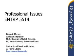 Professional Issues ENTRP 5514 Frederic Murray Assistant Professor