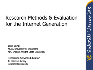Research Methods &amp; Evaluation for the Internet Generation Jane Long Reference Services Librarian