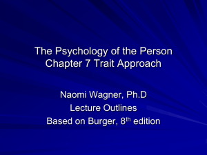 The Psychology of the Person Chapter 7 Trait Approach Naomi Wagner, Ph.D