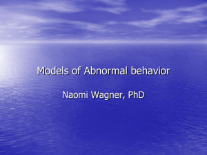 Models of Abnormal behavior Naomi Wagner, PhD