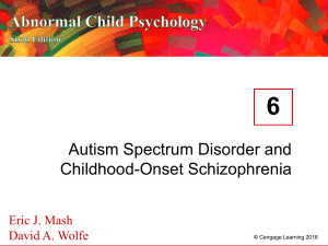 6 Autism Spectrum Disorder and Childhood-Onset Schizophrenia Eric J. Mash
