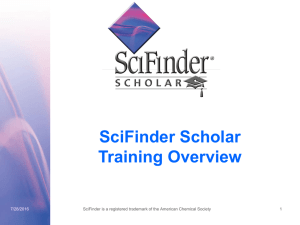 SciFinder Scholar Training Overview 7/28/2016
