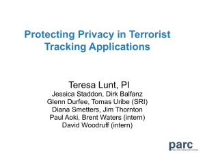 Protecting Privacy in Terrorist Tracking Applications Teresa Lunt, PI