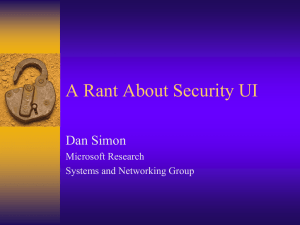 A Rant About Security UI Dan Simon Microsoft Research Systems and Networking Group