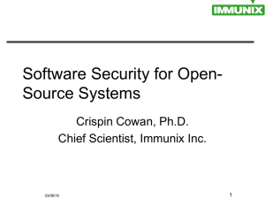 Software Security for Open- Source Systems Crispin Cowan, Ph.D. Chief Scientist, Immunix Inc.
