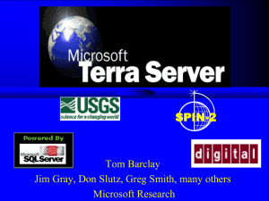 SPIN-2 Tom Barclay Jim Gray, Don Slutz, Greg Smith, many others Microsoft Research