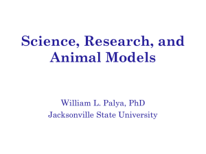 Science, Research, and Animal Models W illiam L. Palya, PhD