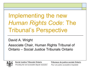 Implementing the new Tribunal’s Perspective Human Rights Code David A. Wright