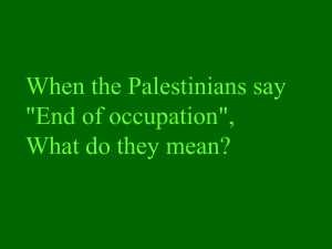 When the Palestinians say &#34;End of occupation&#34;, What do they mean?