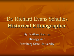 Dr. Richard Evans Schultes Historical Ethnographer By: Nathan Beeman Biology 428