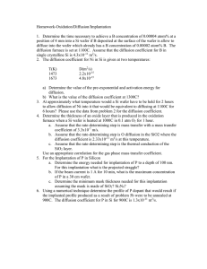 Homework-Oxidation/Diffusion/Implantation  1.  Determine the time necessary to achieve a B...
