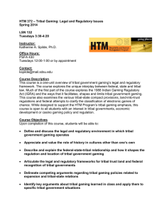 – Tribal Gaming: Legal and Regulatory Issues HTM 372 Spring 2014