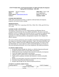 CFD 575 Public Policy and Professional Ethics in Child and... Spring 2014 4-6:40 Room – EBA 408