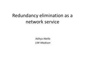 Redundancy elimination as a network service Aditya Akella UW-Madison
