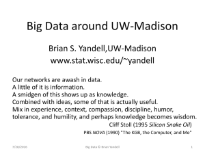 Big Data around UW-Madison Brian S. Yandell,UW-Madison www.stat.wisc.edu/~yandell