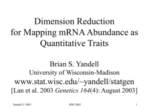 Dimension Reduction for Mapping mRNA Abundance as Quantitative Traits www.stat.wisc.edu/~yandell/statgen