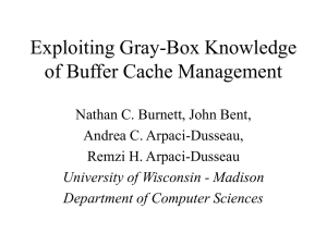 Exploiting Gray-Box Knowledge of Buffer Cache Management Nathan C. Burnett, John Bent,