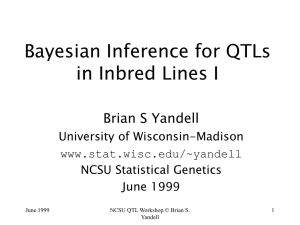 Bayesian Inference for QTLs in Inbred Lines I Brian S Yandell