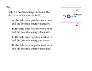 When a positive charge moves in the direction of the electric field, A