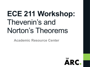 ECE 211 Workshop: Thevenin`s and Norton`s Theorems
