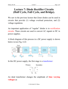 Lecture 7: Diode Rectifier Circuits (Half Cycle, Full Cycle, and Bridge).
