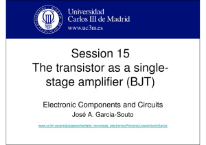 Session 15 The transistor as a single- stage amplifier (BJT)