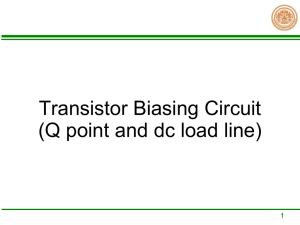 Lecture#6 Transistor Biasing Circuit (Q point and dc load line)