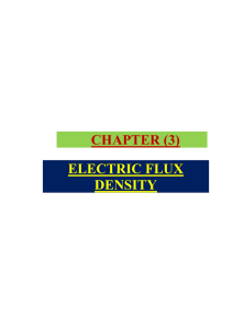 CHAPTER (3) ELECTRIC FLUX DENSITY