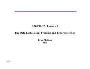 6.263/16.37: Lecture 2 The Data Link Layer: Framing and Error