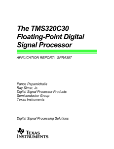 THE TMS320C30 FLOATING-POINT DIGITAL SIGNAL PROCESSOR