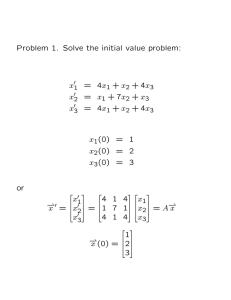 Problem 1. Solve the initial value problem: x1 (0) = 1 x2 (0) = 2 x3 (0