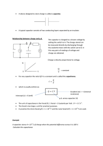 • A device designed to store charge is called a capacitor. • A typical