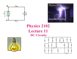 Physics 2102 Lecture 11 DC Circuits