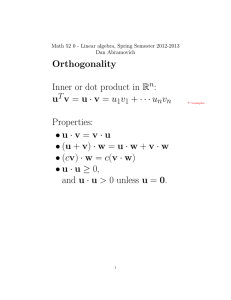 Orthogonality Inner or dot product in R : u v = u · v = u v1 + ···u