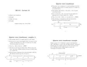 EE 311 - Lecture 13 Quarter wave transformer Quarter wave