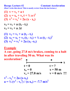 (1) v = vo + a t (2) x = xo + vo t + ½ a t (3) v = vo + 2a (x