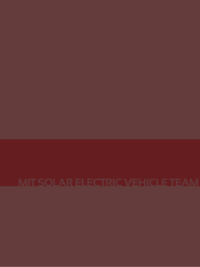 MIT SOLAR ELECTRIC VEHICLE TEAM