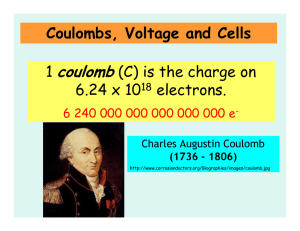 Coulombs, Voltage and Cells 1 coulomb (C) is the charge on 6.24 x