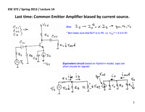 Last time: Common Emitter Amplifier biased by current source.