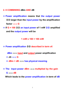 2. 8 COMBINING dBm AND dB Power amplification means that the