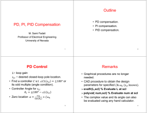 PD, PI, PID Compensation Outline PD Control Remarks