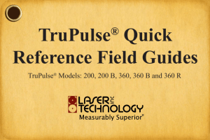 TruPulse Quick Reference Field Guides For: 200, 200 B, 360, 360 B