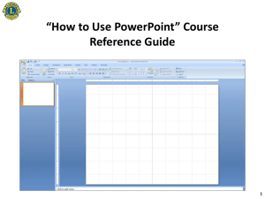 “How to Use PowerPoint” Course Reference Guide
