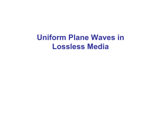 09 Uniform Plane Waves in Lossless Media