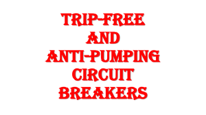 TRIP-FREE/NONTRIP-FREE CIRCUIT BREAKERS