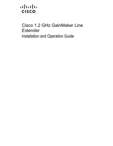 Cisco 1.2GHz GainMaker Line Extender Installation and Operation