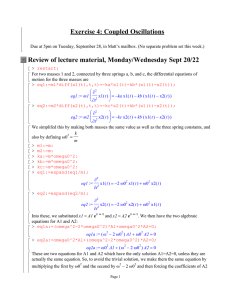 Exercise 4: Coupled Oscillations Review of lecture material, Monday