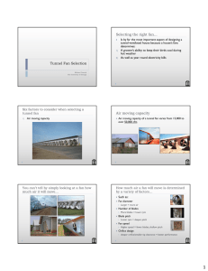 Tunnel Fan Selection Selecting the right fan... Air moving capacity
